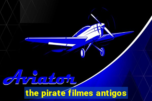 the pirate filmes antigos